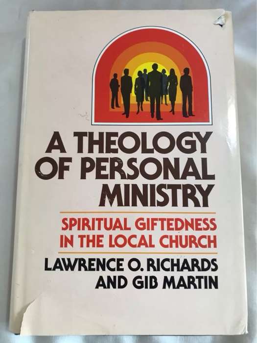 A Theology of Personal Ministry - Lawrence O.Richards and G.Martin