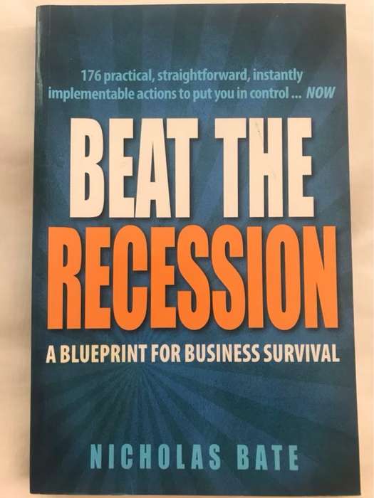 Beat the Recession, A blueprint for business survival - Nicholas Bate