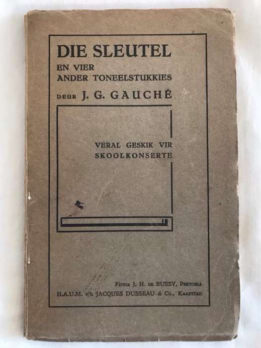 Die Sleutel en vier ander toneelstukkies - J.G.Gauche