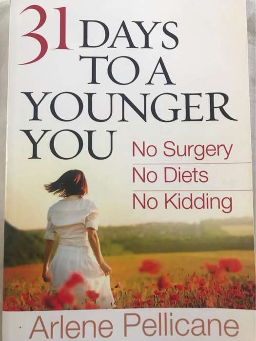 31 Days to a Younger You, No Surgery, No Diets, No Kidding - Arlene Pellicane