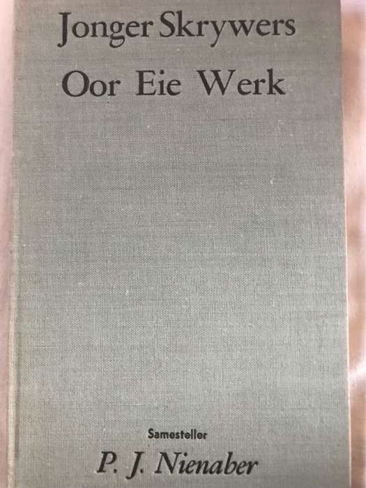 Jonger Skrywers Oor Eie Werk - P.J.Nienaber