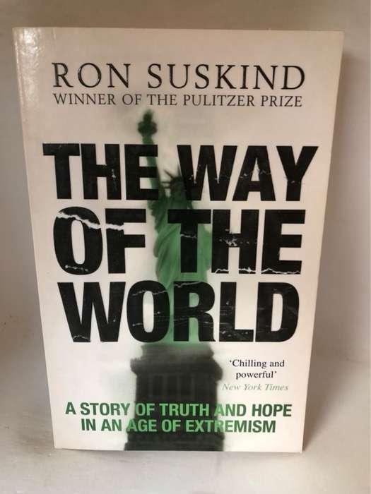 The Way of the World, A Story of Truth and Hope in an Age of Extremism - Ron Suskind