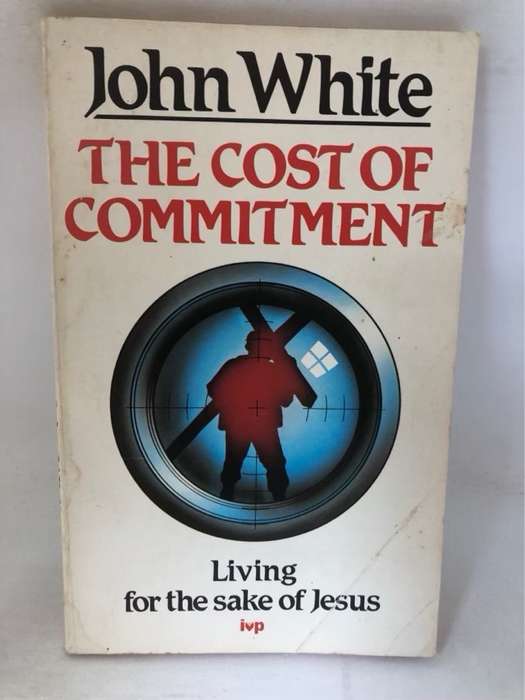 The Cost of Commitment - John White