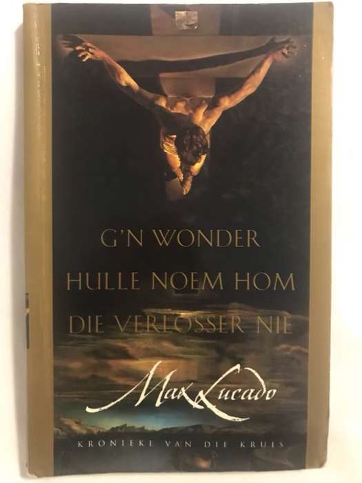 G'n wonder hulle noem Hom die Verlosser nie, kronieke van die kruis - Max Lucado
