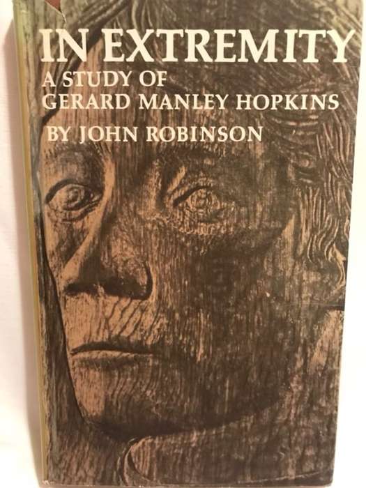 In Extremity, A Study of Gerard Manley Hopkins - John Robinson
