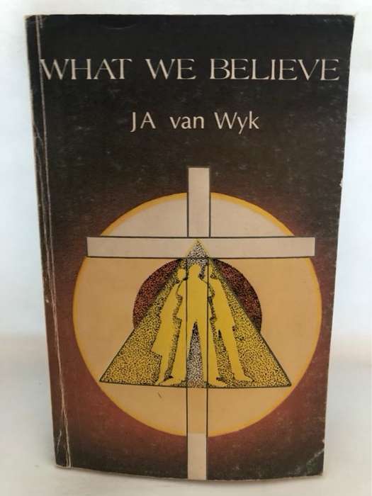 What I Believe - J.A.van Wyk