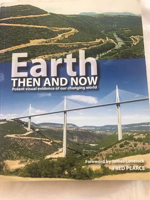 Earth Then and Now, Potent Visual Evidence of Our Changing World - Fred Pearce