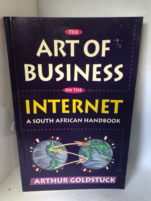 The Art of Business on the Internet, A South African Handbook - Arthur Goldstuck
