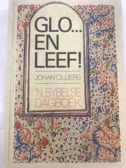 Glo en leef, 'n Bybelse dagboek - Johan Cilliers