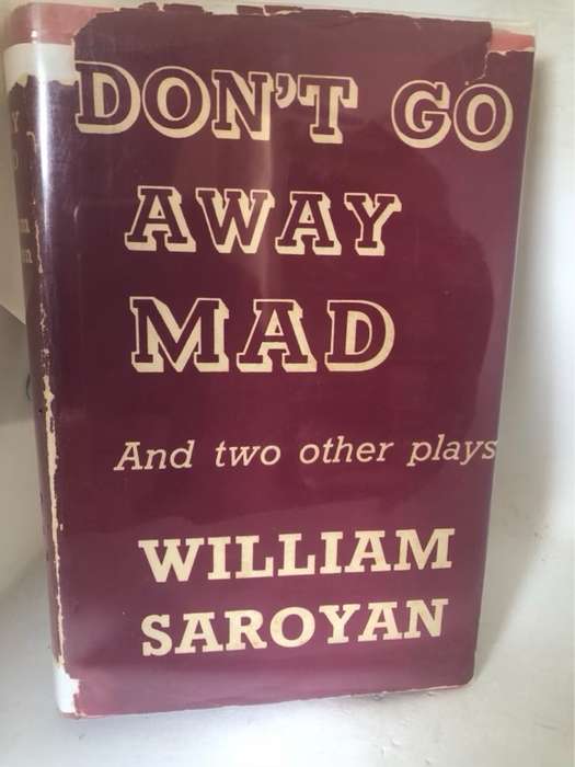 Don't Go Away Mad, And two other plays - William Saroyan