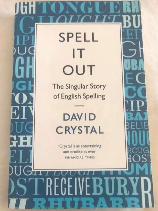 Spell it out : the singular story of English spelling - David Crystal
