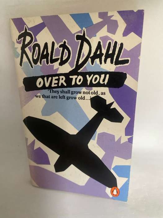 Over to You, Ten Stories of Flyers and Flying - Roald Dahl