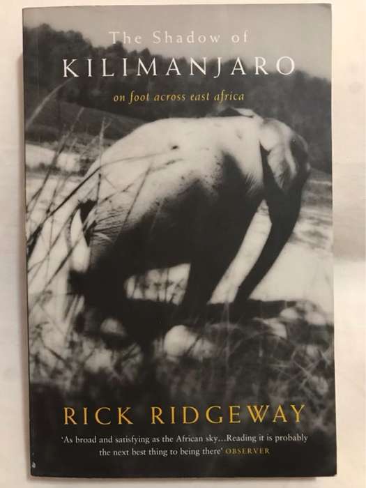 The Shadow of Kilimanjaro, On Foot Across East Africa - Rick Ridgeway