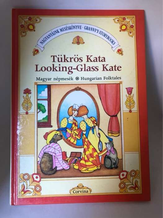 Tukros Kata Looking-Glass Kate, Hungarian Folktales - Magyar Nepmesek