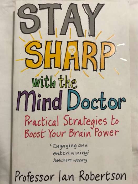 Stay Sharp with the Mind Doctor, Practical Strategies to Boost Your Brain Power - Ian Robertson