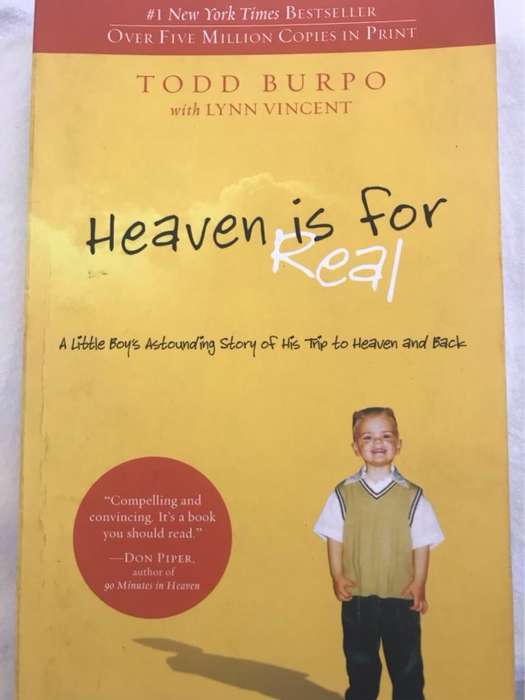 Heaven is for Real, A Little Boy's Astounding Story of His Trip to Heaven and Back - Todd Burpo