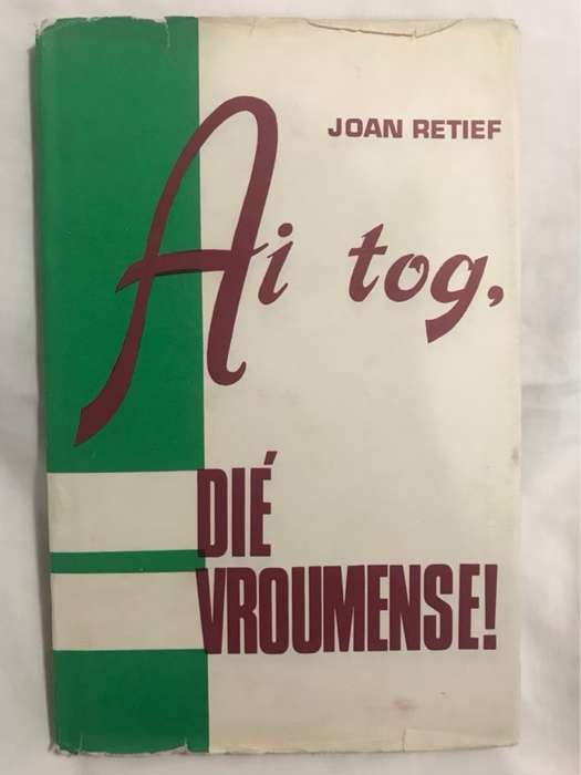 Ai Tog, Die Vroumense! - Joan Retief