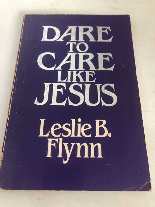 Dare to Care Like Jesus - Leslie B.Flynn