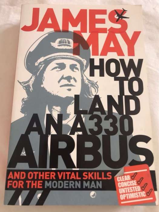 How to Land an A330 Airbus, And Other Vital Skills for the Modern Man - May, James May