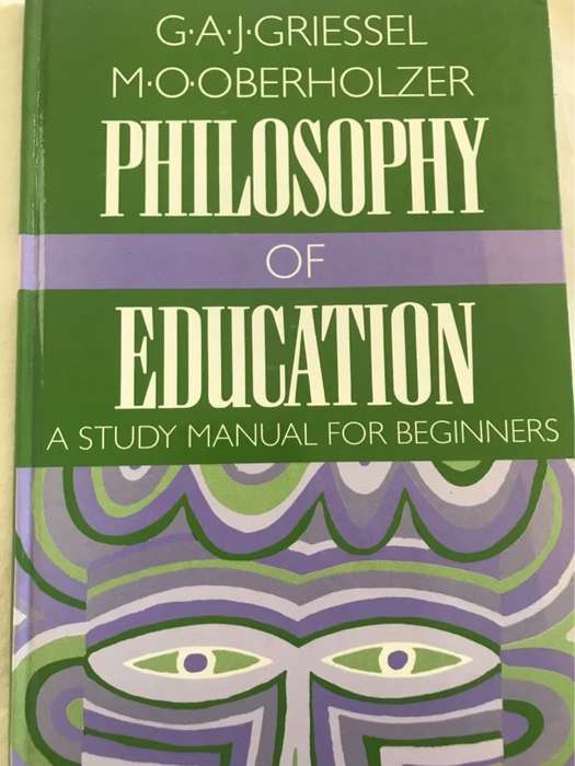 Philosophy of Education - G.A.J.Griessel & M.O.Oberholzer