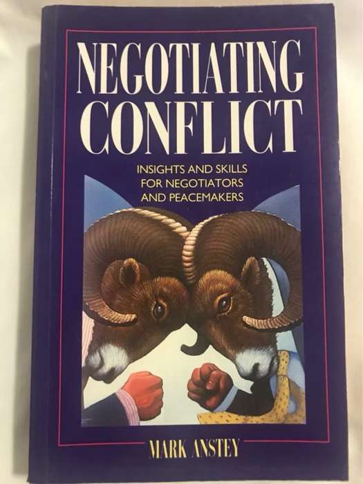 Negotiating Conflict, Insights and Skills for Negotiators and Peacemakers - Mark Anstey
