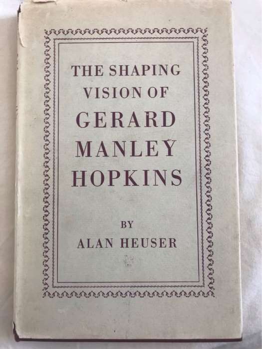 The Shaping Vision of Gerard Manley Hopkins - Alan Heuser