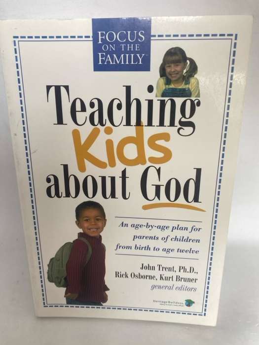 Teaching Kids about God - John Trent,Kurt Bruner,Rick Osborne