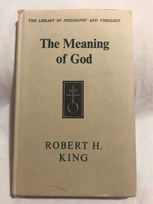 The Meaning of God - Robert H.King