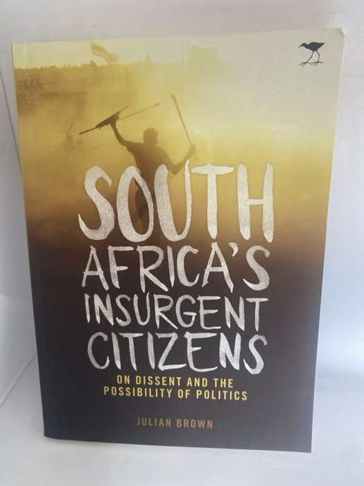 South Africa??s Insurgent Citizens - Julian Brown