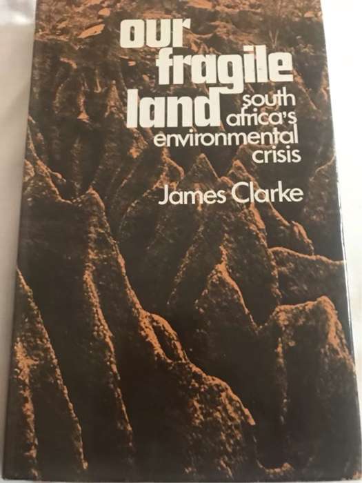 Our Fragile Land, SA Environmental Crisis - James Clarke