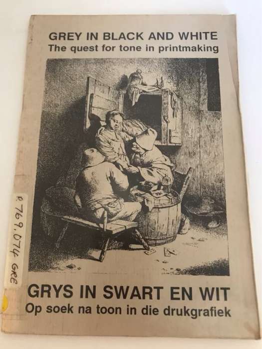Grey in Black and White, The Quest for Tone in Printmaking - Hans Fransen