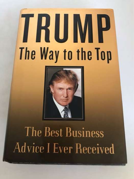 The Way to the Top, The Best Business Advice I Ever Received - Donald Trump
