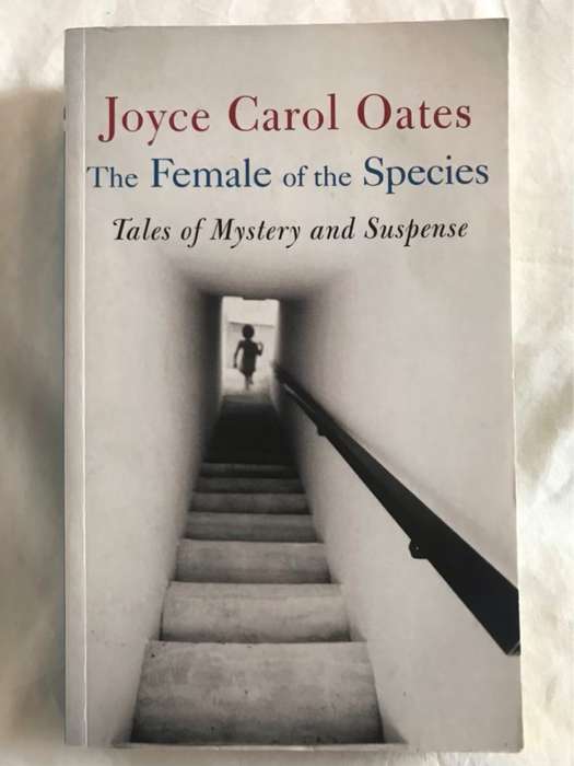 The Female of the Species, Tales of Mystery and Suspense - Joyce Carol Oates