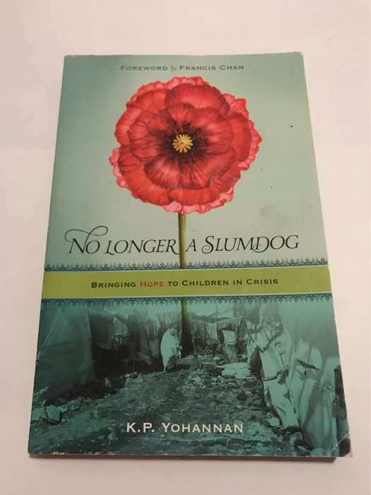 No Longer a Slumdog, Bringing Hope to Children in Crisis - K. P. Yohannan