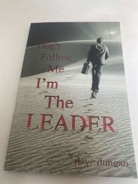 Don't Follow Me, I'm the Leader - Dave Dungan