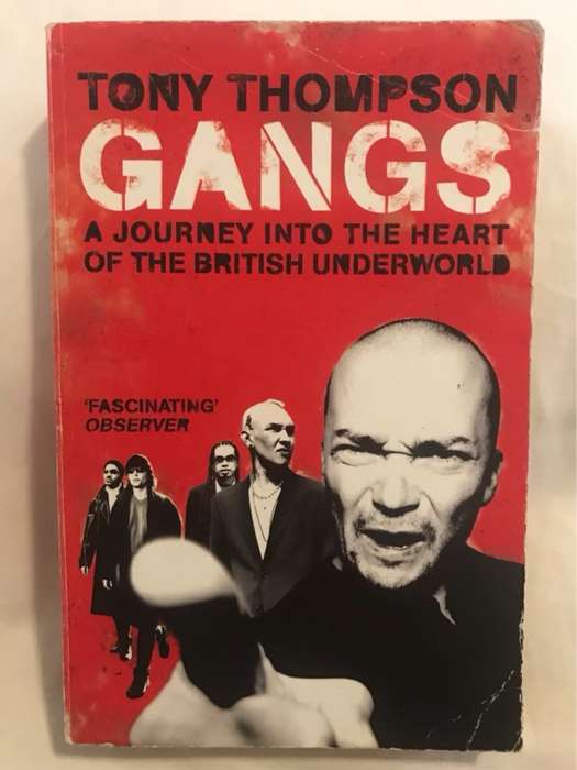 Gangs, A Journey Into the Heart of the British Underworld - Tony Thompson