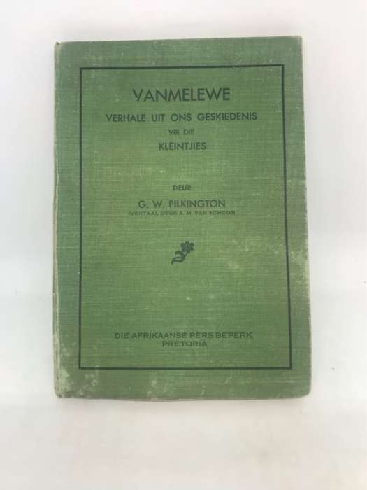 Vanmelewe, Verhale uit ons geskiedenis vir die Kleintjies - G.W.Pilkington