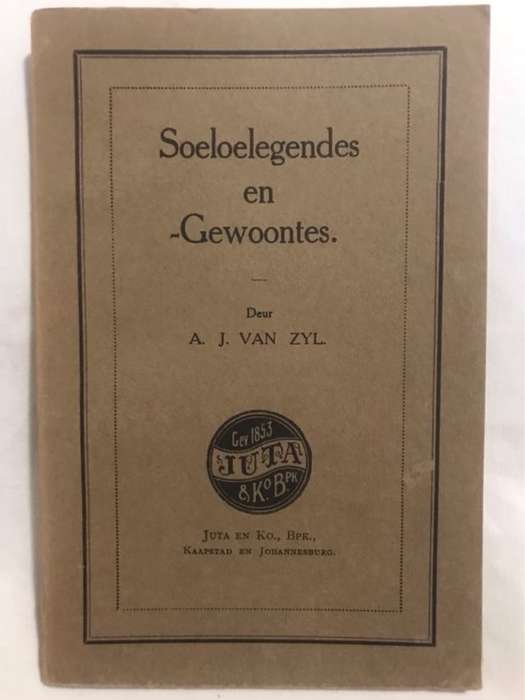 Soeloelegendes en Gewoontes - A.J.Van Zyl