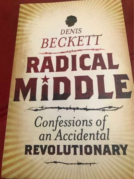 Radical Middle, Confessions of an Accidental Revolutionary - Denis Beckett