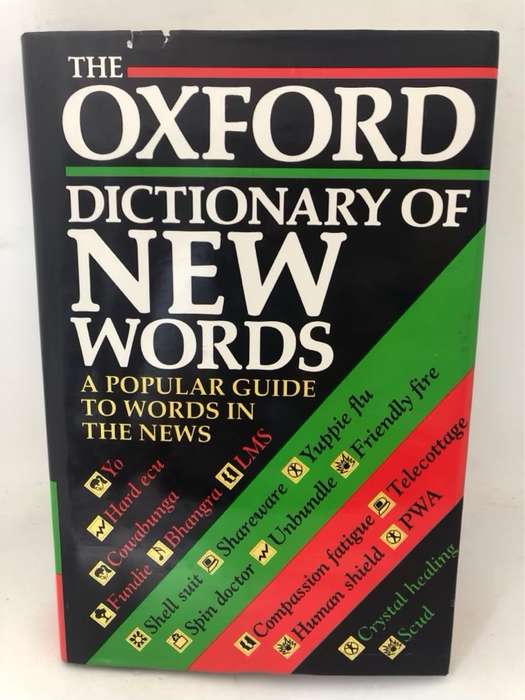 The Oxford Dictionary of New Words, A Popular Guide to Words in the News - Sara Tulloch