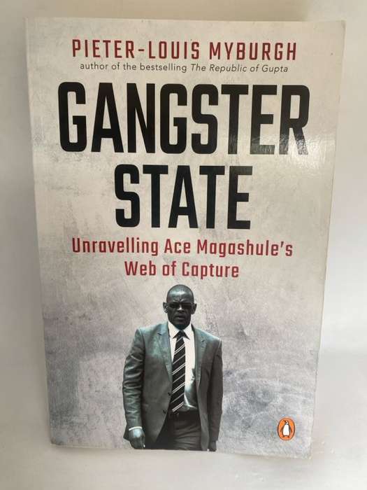 Gangster State, Unravelling Ace Magashule's Web of Capture - Pieter-Louis Myburgh