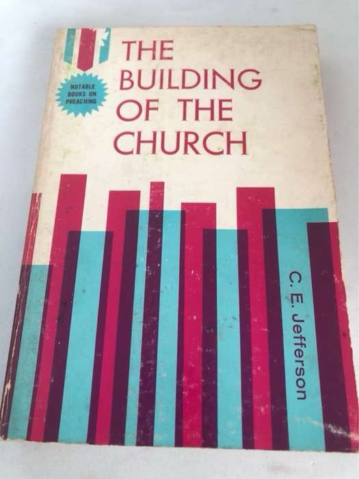 The Building of the Church - C.E.Jefferson