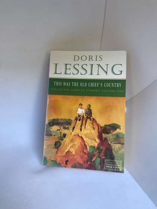 This was the old chief's country, Collected African stories volume one - Doris Lessing