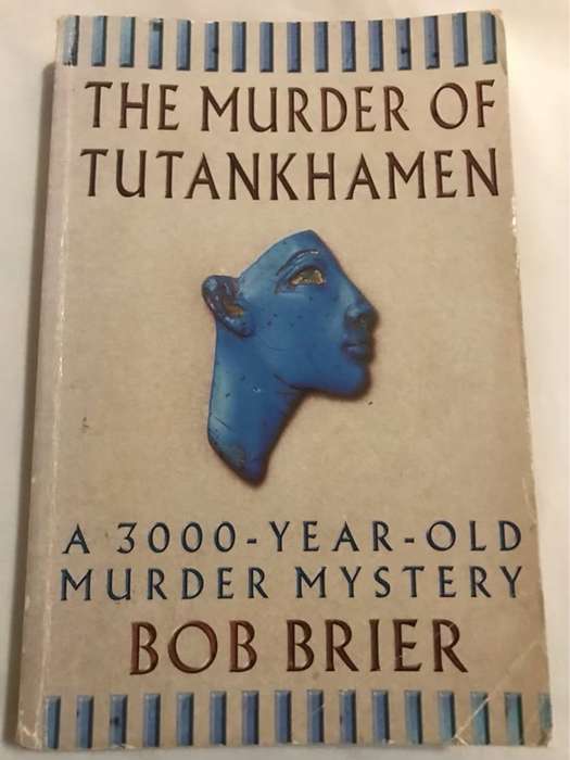 The Murder of Tutankhamen, A 3000-year-old Murder Mystery - Bob Brier