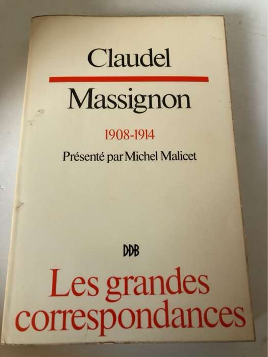 Claudel Massignon1908-1914, Les Grandes Correspondances - Michel Malicet
