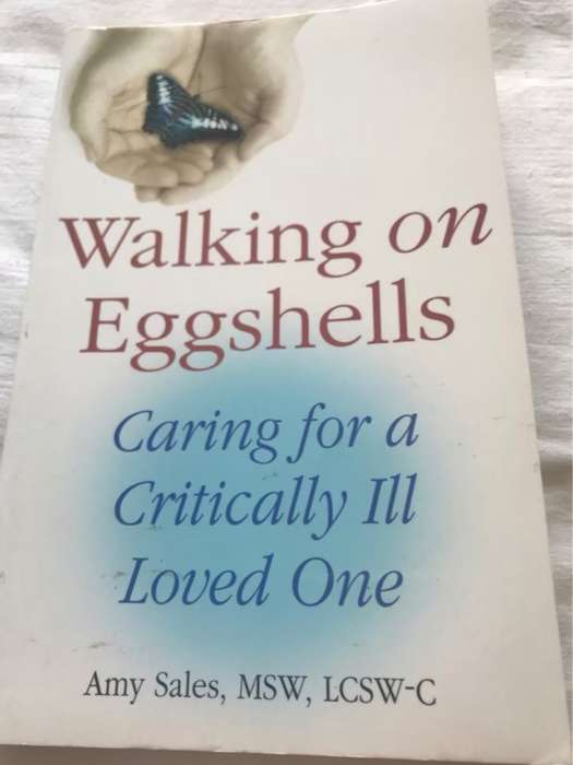 Walking on Eggshells, Caring for a Critically Ill Loved One - Amy Sales