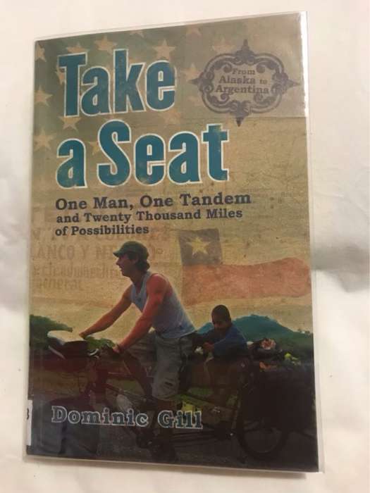 Take a Seat, One Man, One Tandem and Twenty Thousand Miles of Possibilities - Dominic Gill