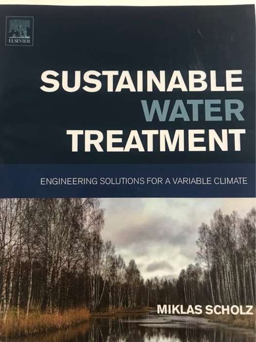 Sustainable Water Treatment, Engineering Solutions for a Variable Climate - Miklas Scholz