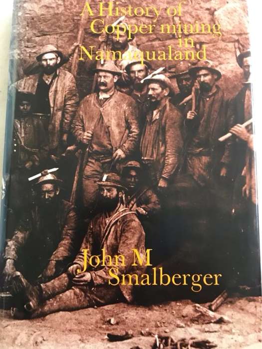A History of Copper mining in Namaqualand - John M.Smalberger