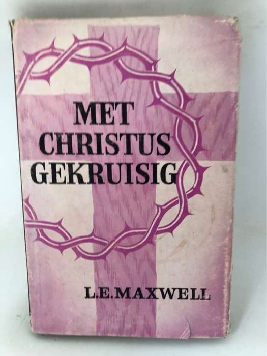 Met Christus Gekruisig - L.E.Maxwell